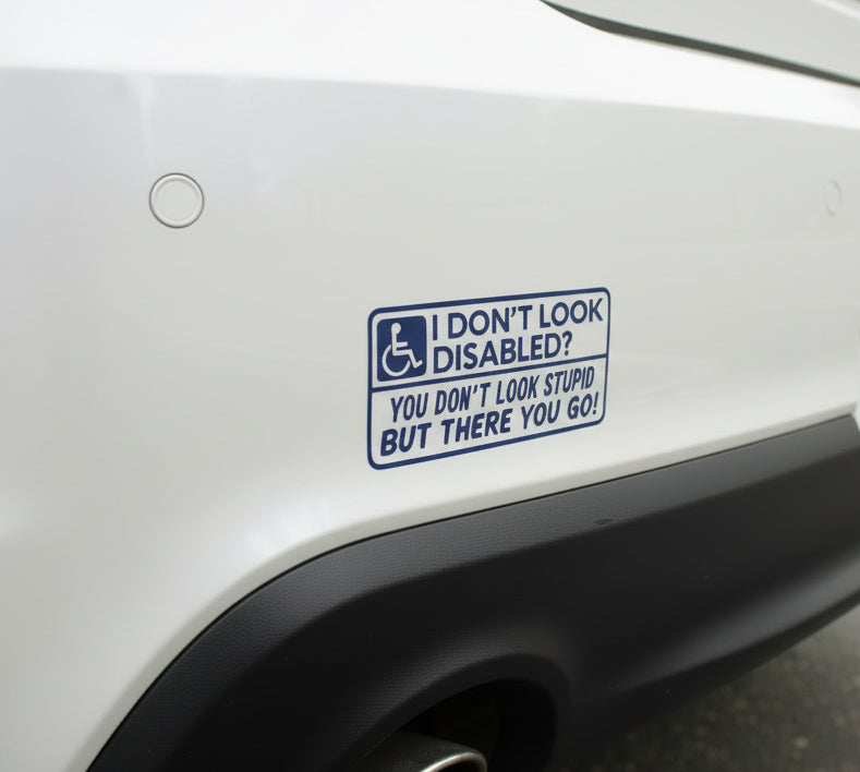 I Don’t Look Disabled? Joke vinyl sticker
